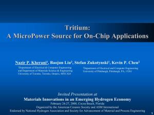 Tritium:Tritium: AA Micropowermicropower Sourcesource Forfor Onon--Chipchip Applicationsapplications