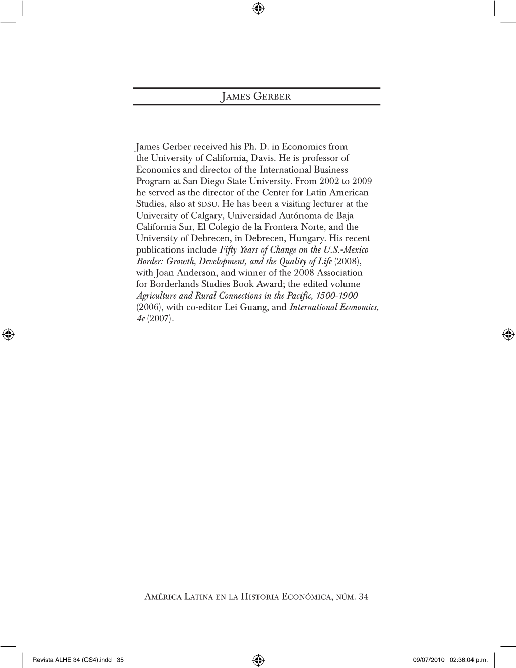 James Gerber Received His Ph. D. in Economics from the University of California, Davis