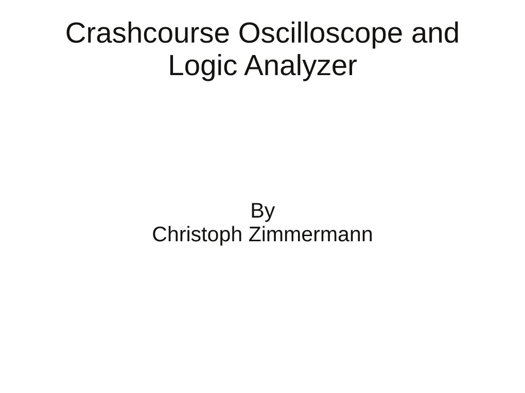 Crashcourse Oscilloscope and Logic Analyzer