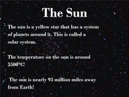 The Sun Is a Yellow Star That Has a System of Planets Around It. This Is Called a Solar System