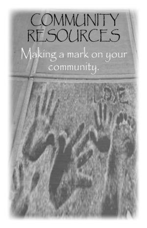 COMMUNITY RESOURCES Making a Mark on Your Community