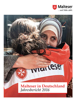 Malteser in Deutschland Jahresbericht 2016 ÜBER DIE MALTESER