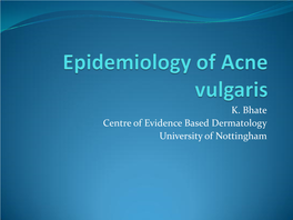 Epidemiology of Acne Vulgaris  (Excluding Acne Rosacea, Infantile Acne, Acne Inversa)