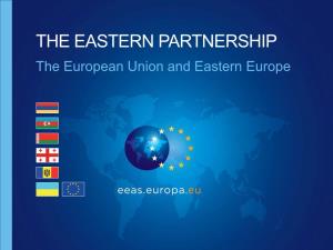 EASTERN PARTNERSHIP the European Union and Eastern Europe Introduction