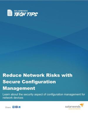 Reduce Network Risks with Secure Configuration Management Learn About the Security Aspect of Configuration Management for Network Devices