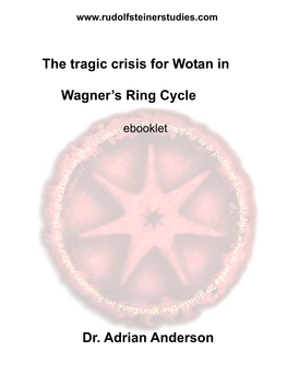 The Tragic Crisis for Wotan in Wagner's Ring Cycle Dr. Adrian Anderson