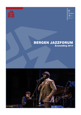 BERGEN JAZZFORUM Årsmelding 2014 BERGEN JAZZFORUM Årsmelding 2014