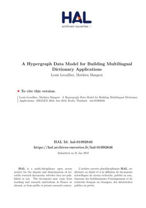 A Hypergraph Data Model for Building Multilingual Dictionary Applications Louis Lecailliez, Mathieu Mangeot