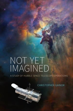 Not Yet Imagined: a Study of Hubble Space Telescope Operations