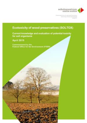 Ecotoxicity of Wood Preservatives (SOLTOX): Current Knowledge and Evaluation of Potential Toxicity for Soil Organisms