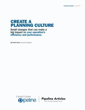 CREATE a PLANNING CULTURE Small Changes That Can Make a Big Impact on Your Operation’S Efficiency and Performance