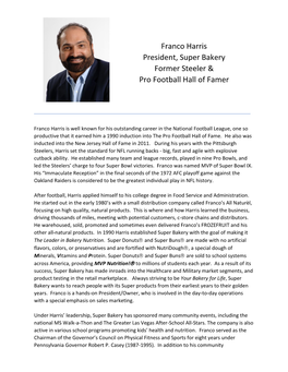 Franco Harris President, Super Bakery Former Steeler & Pro Football Hall