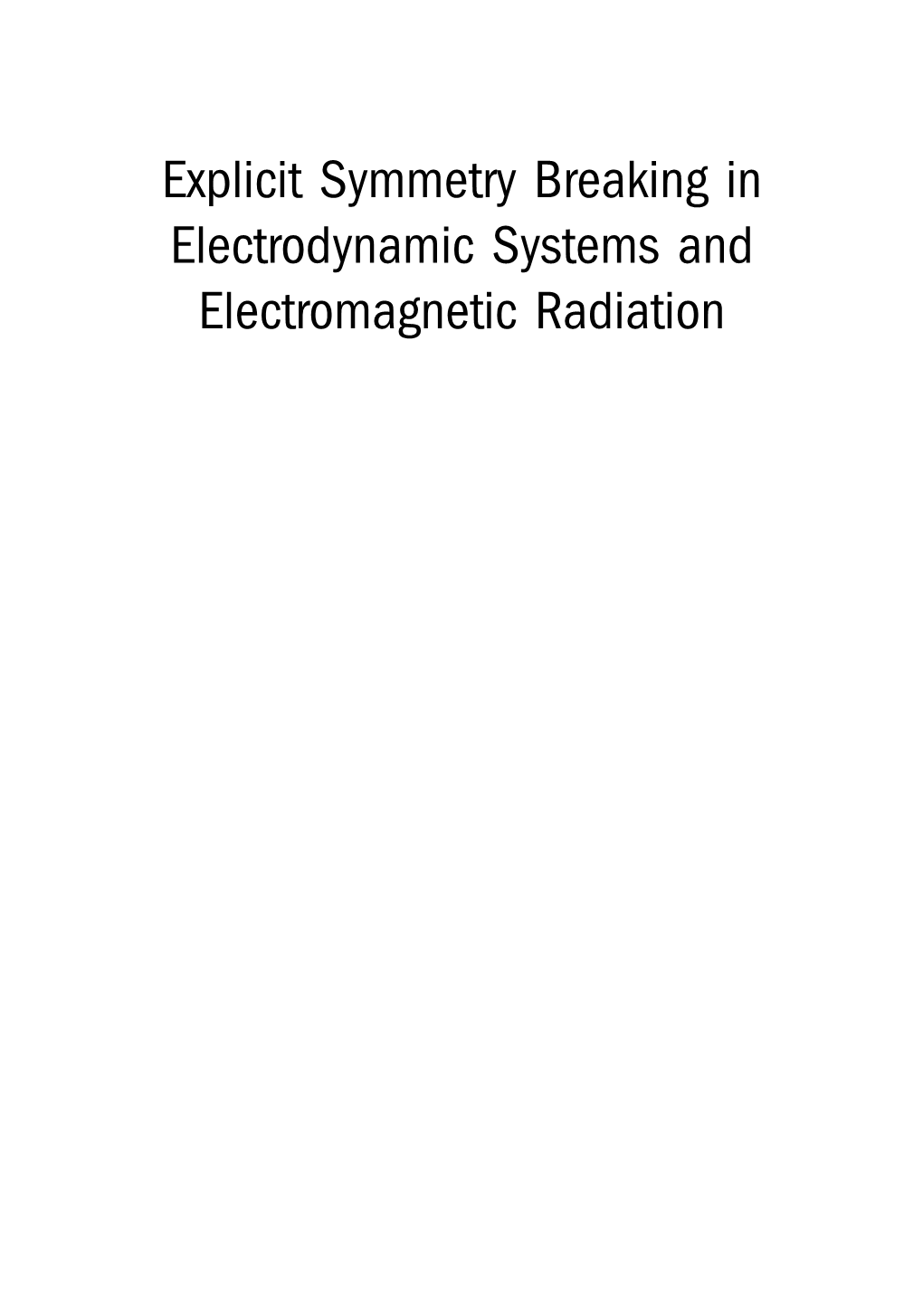 Explicit Symmetry Breaking in Electrodynamic Systems and Electromagnetic Radiation