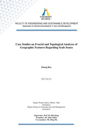 Case Studies on Fractal and Topological Analyses of Geographic Features Regarding Scale Issues