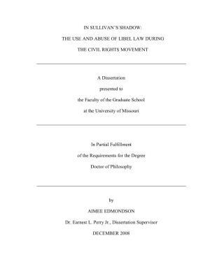 IN SULLIVAN's SHADOW: the USE and ABUSE of LIBEL LAW DURING the CIVIL RIGHTS MOVEMENT a Dissertation Presented to the Facult