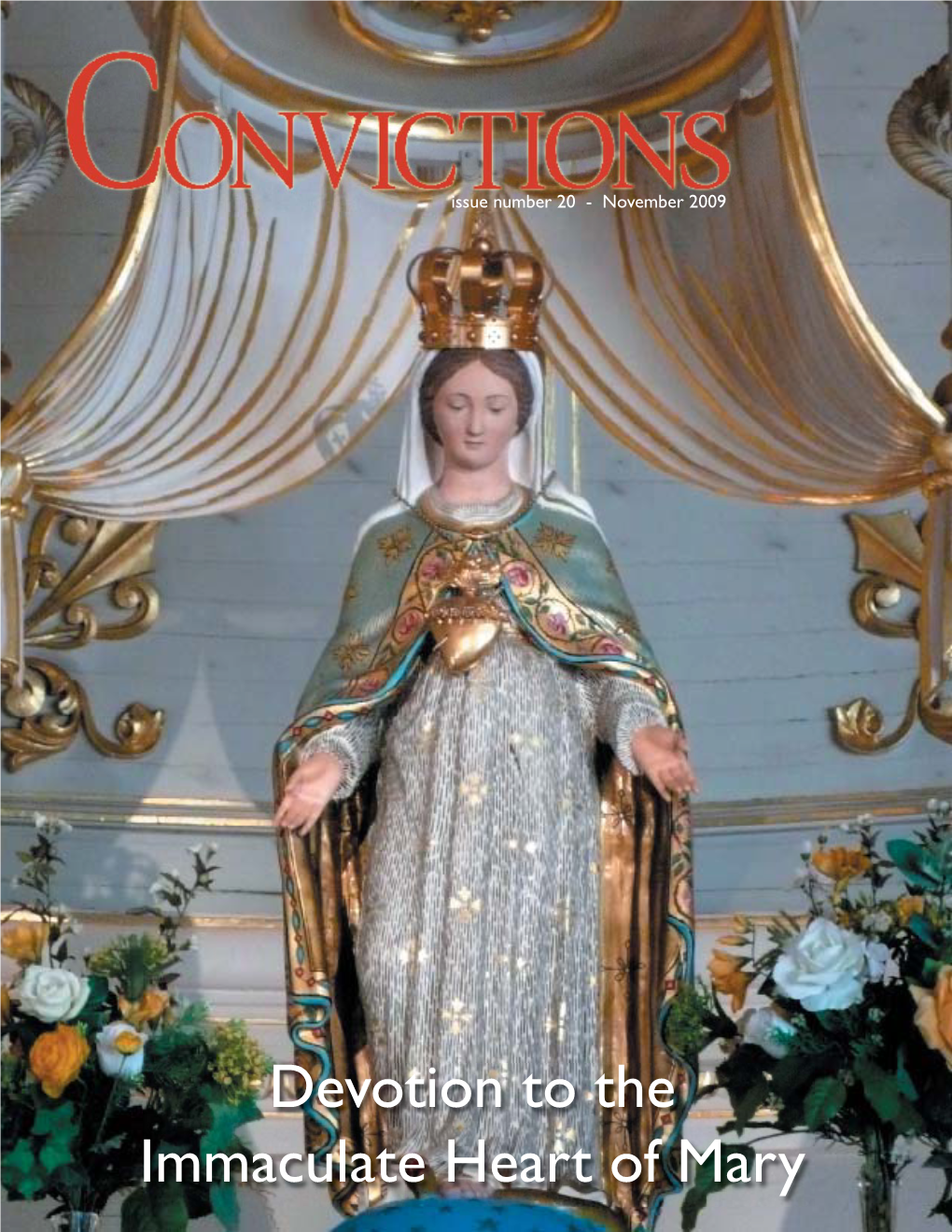 Devotion to the Immaculate Heart of Mary Convictions, Issue Number 20 - November 2009 1 Dear Readers