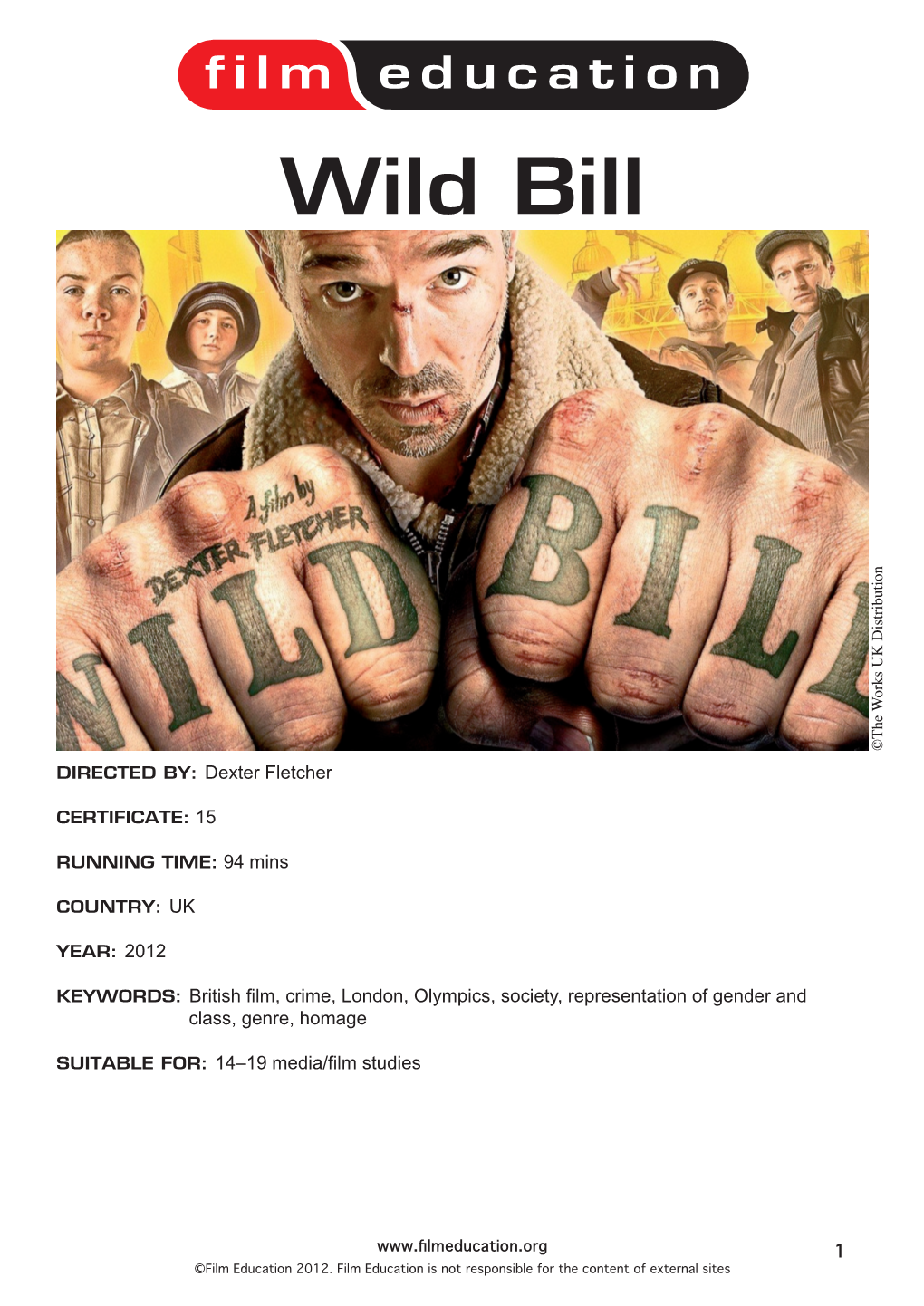Wild Bill ©The Works UK Distribution Works ©The Directed By: Dexter Fletcher