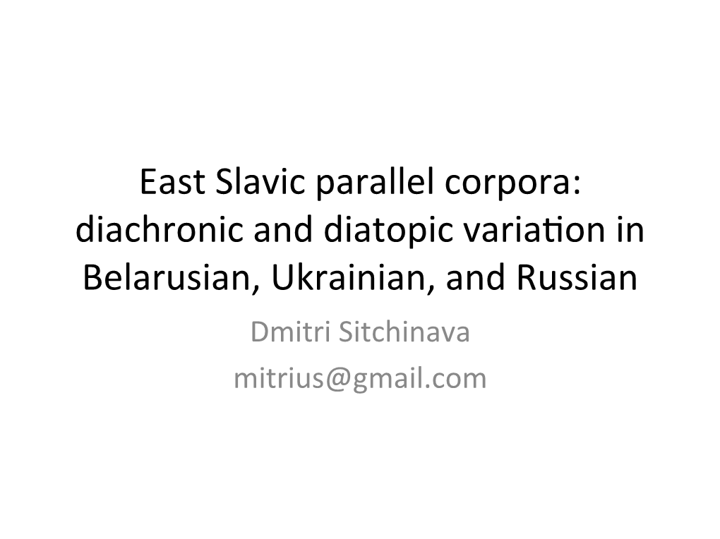 East Slavic Parallel Corpora: Diachronic and Diatopic Variation in Belarusian, Ukrainian, and Russian