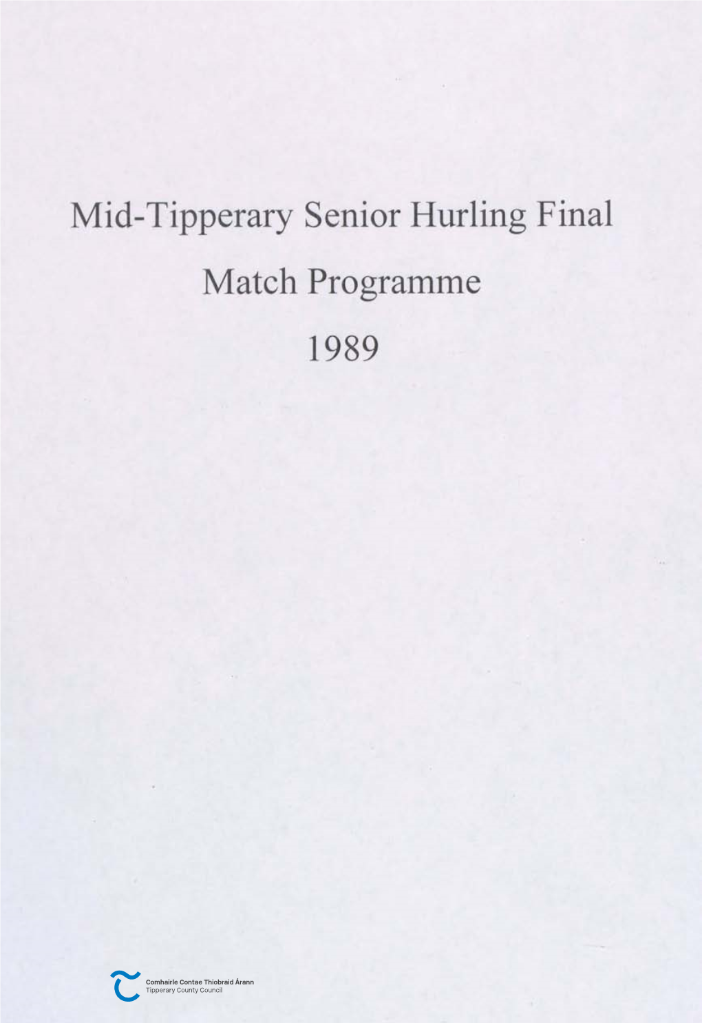 Mid-Tipperary Senior Hurling Final Match Programme 1989 Cluiche Ceannais Lomana Thiobrad Arann Mean SOUTH EASTERN CATTLE BREEDING SOCIETY LTD