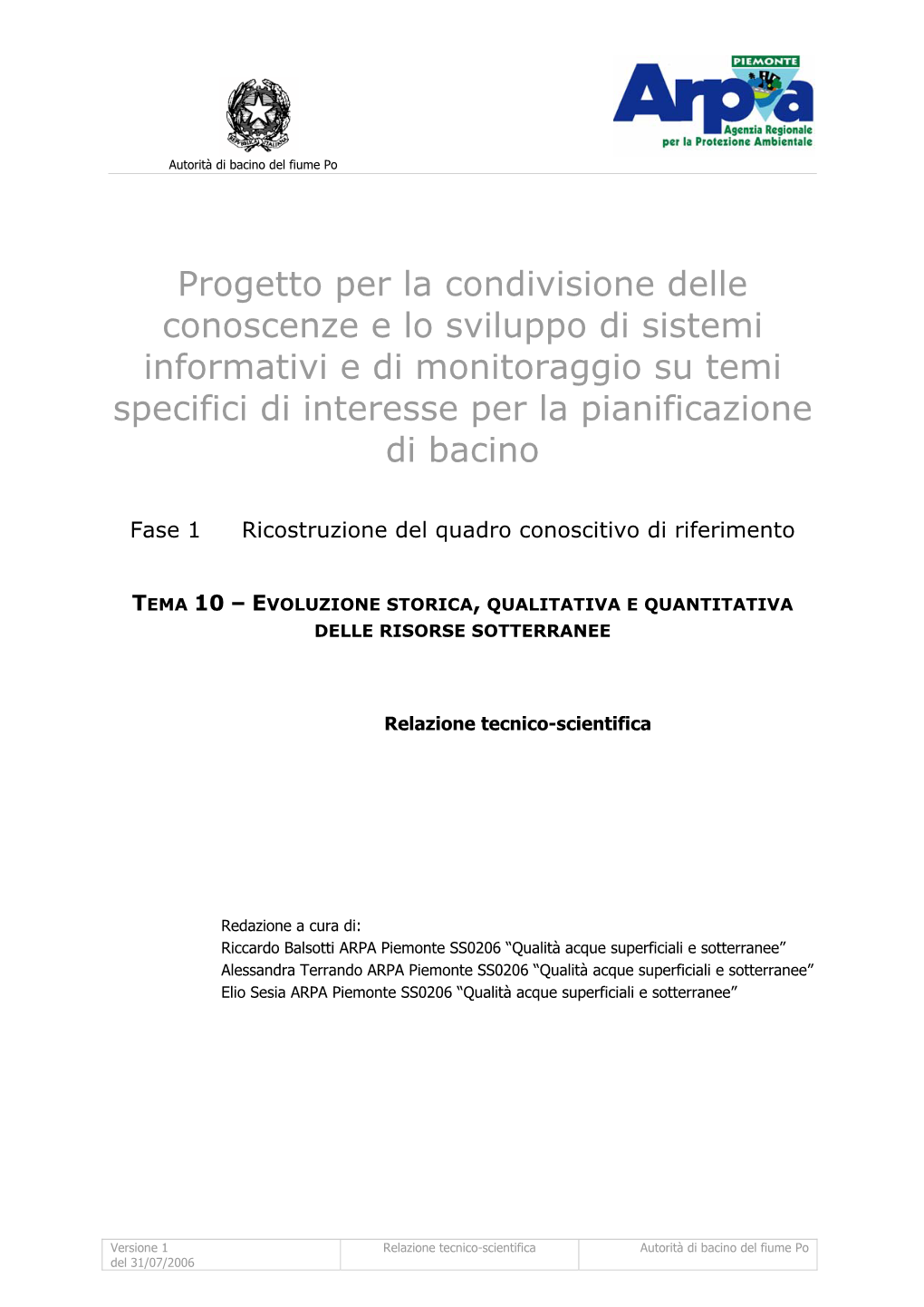 Progetto Per La Condivisione Delle Conoscenze E Lo Sviluppo Di Sistemi Informativi E Di Monitoraggio Su Temi Specifici Di Interesse Per La Pianificazione Di Bacino