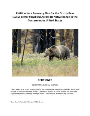 Petition for a Recovery Plan for the Grizzly Bear (Ursus Arctos Horribilis) Across Its Native Range in the Conterminous United States
