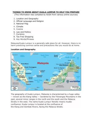 THINGS to KNOW ABOUT KUALA LUMPUR to HELP YOU PREPARE (This Information Was Compiled by AUSA from Various Online Sources) 1. Lo
