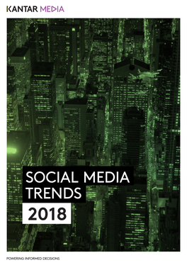 SOCIAL MEDIA TRENDS 2018 One of the Trends We Highlighted for 2017 Was How Big Social Media Networks in Were Trying to Transform Their Image, Amid Some Bad Publicity