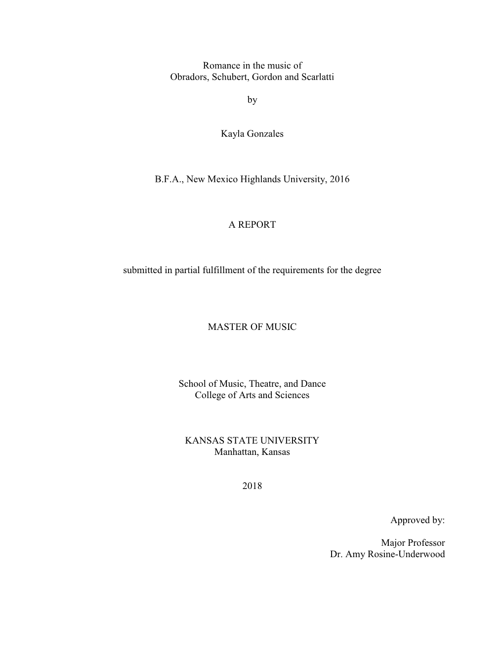 Romance in the Music of Obradors, Schubert, Gordon and Scarlatti by Kayla Gonzales B.F.A., New Mexico Highlands University