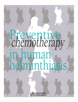 Preventive Chemotherapy in Human Helminthiasis Preventive Chemotherapy in Human Helminthiasis