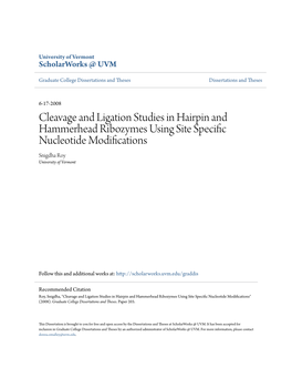 Cleavage and Ligation Studies in Hairpin and Hammerhead Ribozymes Using Site Specific Nucleotide Modifications Snigdha Roy University of Vermont