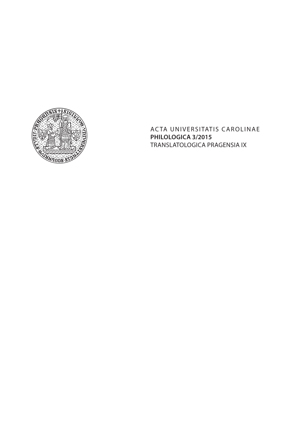 Acta Universitatis Carolinae Philologica 3/2015 Translatologica Pragensia Ix