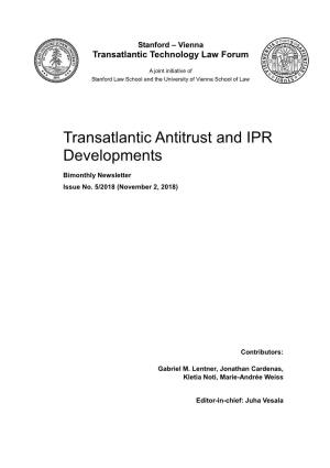 Transatlantic Antitrust and IPR Developments, Issue 5/2018 Stanford-Vienna Transatlantic Technology Law Forum 3