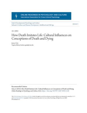 How Death Imitates Life: Cultural Influences on Conceptions of Death and Dying James Gire Virginia Military Institute, Girejt@Vmi.Edu