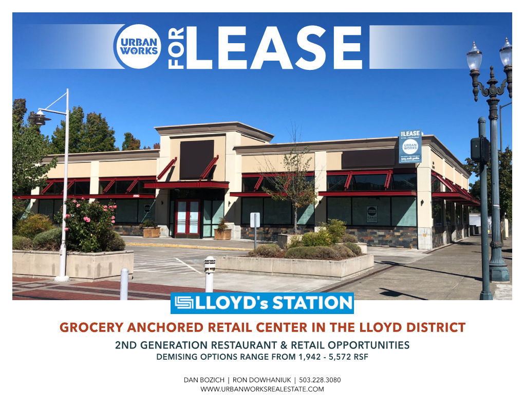 Grocery Anchored Retail Center in the Lloyd District 2Nd Generation Restaurant & Retail Opportunities Demising Options Range from 1,942 - 5,572 Rsf