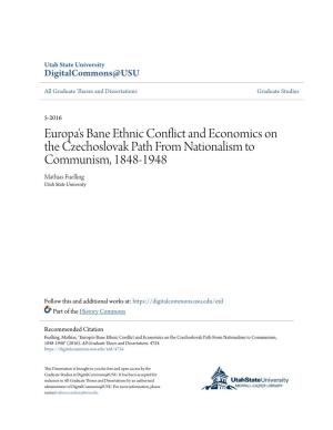 Europa's Bane Ethnic Conflict and Economics on the Czechoslovak Path from Nationalism to Communism, 1848-1948 Mathias Fuelling Utah State University
