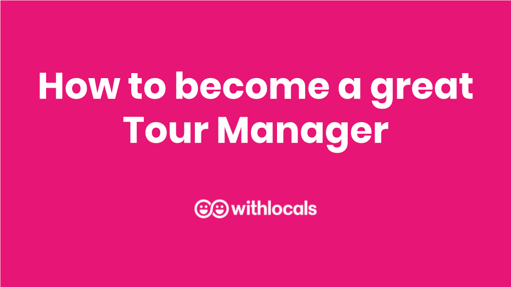 How to Become a Great Tour Manager Who Are We?