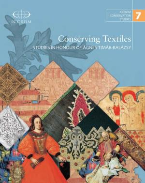 Conserving Textiles Studies in Honour of Ágnes Timár-Balázsy ICCROM Conservation Studies 7