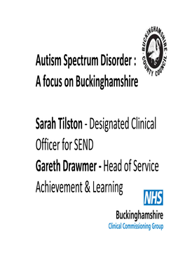 Autism Spectrum Disorder : a Focus on Buckinghamshire Sarah Tilston