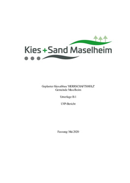 Geplanter Kiesabbau 'HERRSCHAFTSHOLZ' Gemeinde Maselheim Unterlage B.1 UVP-Bericht Fassung: Mai 2020