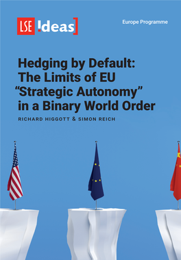 Hedging by Default: the Limits of EU “Strategic Autonomy” in a Binary World Order Richard Higgott & Simon Reich the Authors