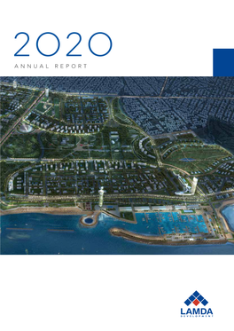 ANNUAL REPORT ANNUAL REPORT 2020 | LAMDA DEVELOPMENT | TABLE of CONTENTS ΤΑΒLΕ of CONTENTS O1 O2 O3 OUR OUR 2020 at COMPANY SHAREHOLDERS a GLANCE Page 4 Page 5 Page 6