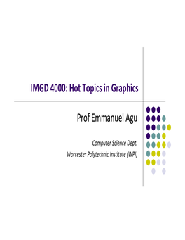 IMGD 4000: Hot Topics in Graphics Prof Emmanuel