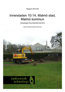 Innerstaden 10:14, Malmö Stad, Malmö Kommun Arkeologisk Förundersökning 2013