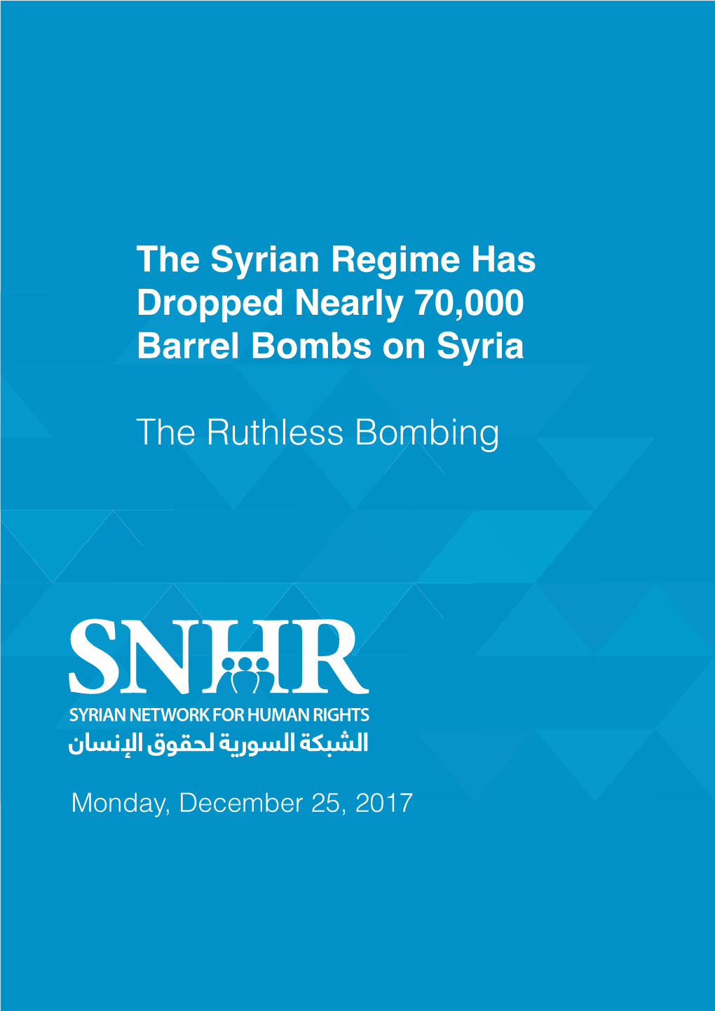 The Syrian Regime Has Dropped Nearly 70,000 Barrel Bombs on Syria the Ruthless Bombing