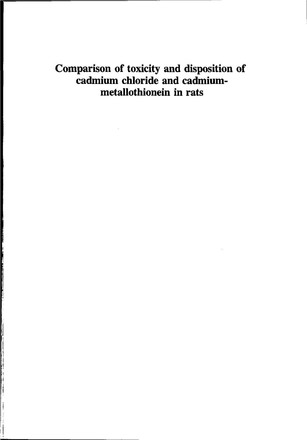 Comparison of Toxicity and Disposition of Cadmium Chloride and Cadmium- Metallothionein in Rats Promotoren: Dr