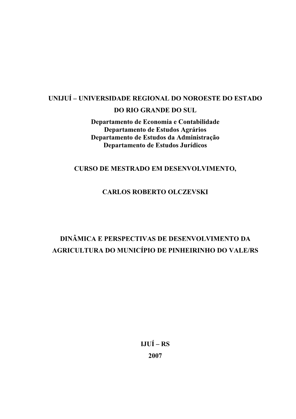 Dinâmica E Perspectivas De Desenvolvimento Da Agricultura Do Município De Pinheirinho Do Vale/Rs