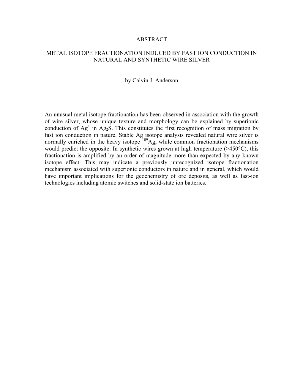 ABSTRACT METAL ISOTOPE FRACTIONATION INDUCED by FAST ION CONDUCTION in NATURAL and SYNTHETIC WIRE SILVER by Calvin J. Anderson A