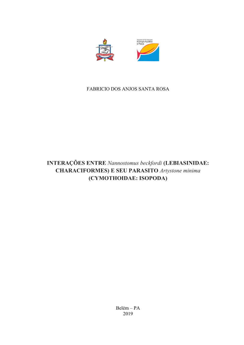 INTERAÇÕES ENTRE Nannostomus Beckfordi (LEBIASINIDAE: CHARACIFORMES) E SEU PARASITO Artystone Minima (CYMOTHOIDAE: ISOPODA)