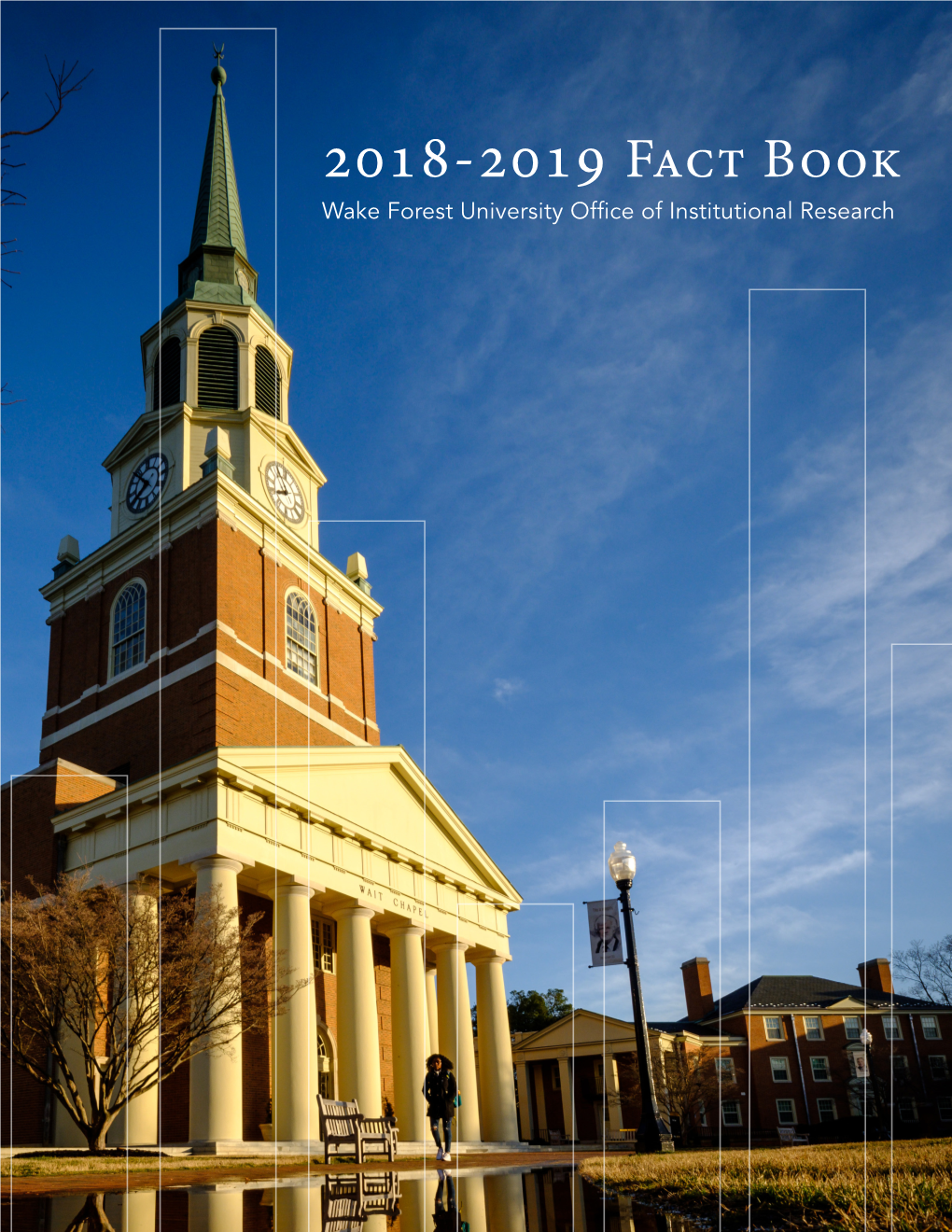 2018-2019 Fact Book Wake Forest University Office of Institutional Research 2018-2019 Fact Book Wake Forest University Office of Institutional Research