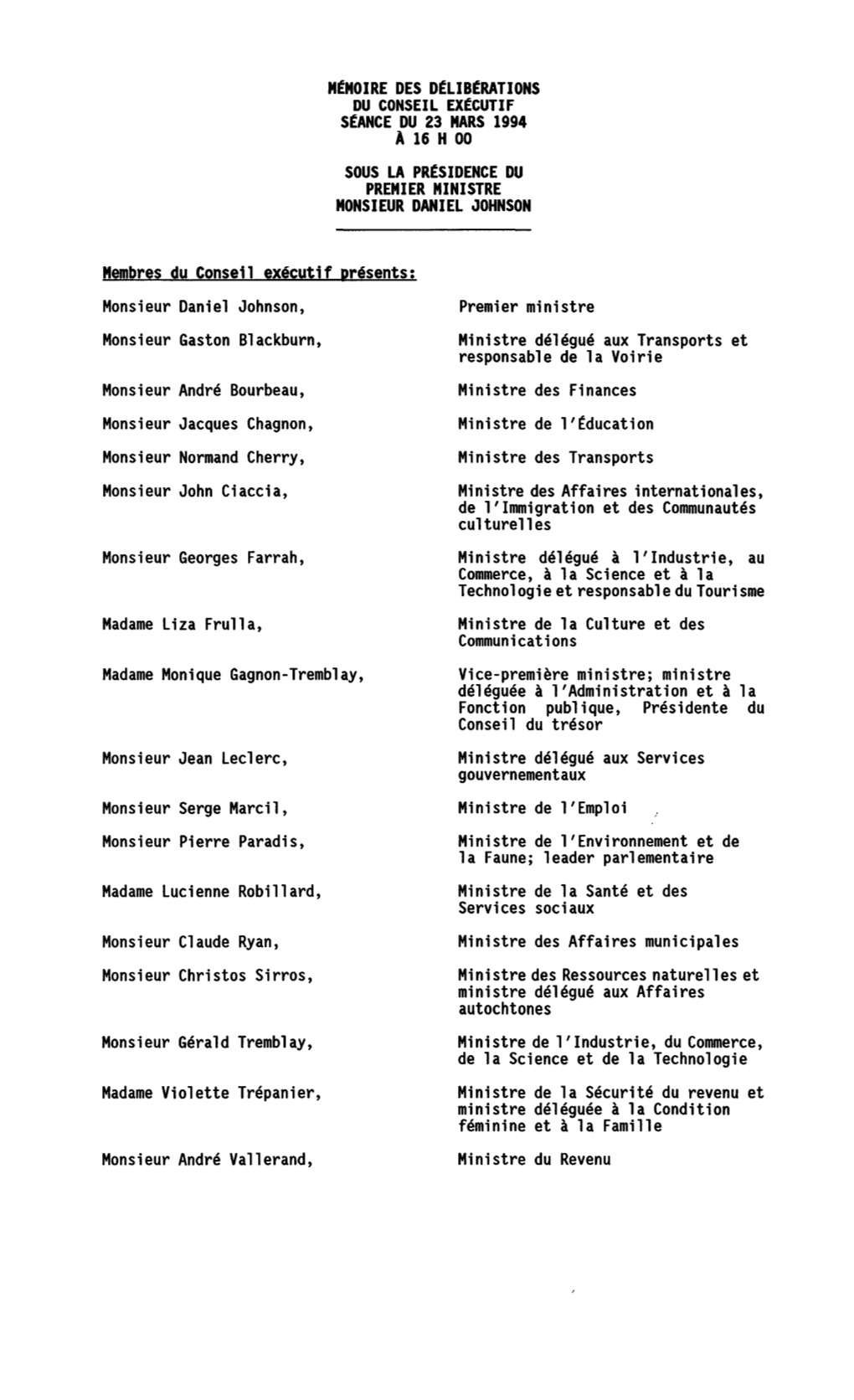 Mtmoire DES Dtlibtrations DU CONSEIL EXÉCUTIF Stance DU 23 MARS 1994 À 16 H 00 SOUS LA Prtsidence DU PREMIER MINISTRE MONSIEUR DANIEL JOHNSON